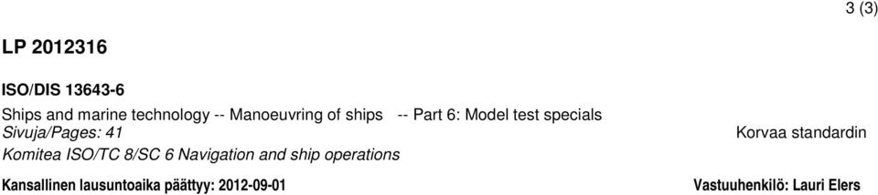 Sivuja/Pages: 41 Komitea ISO/TC 8/SC 6 Navigation and ship