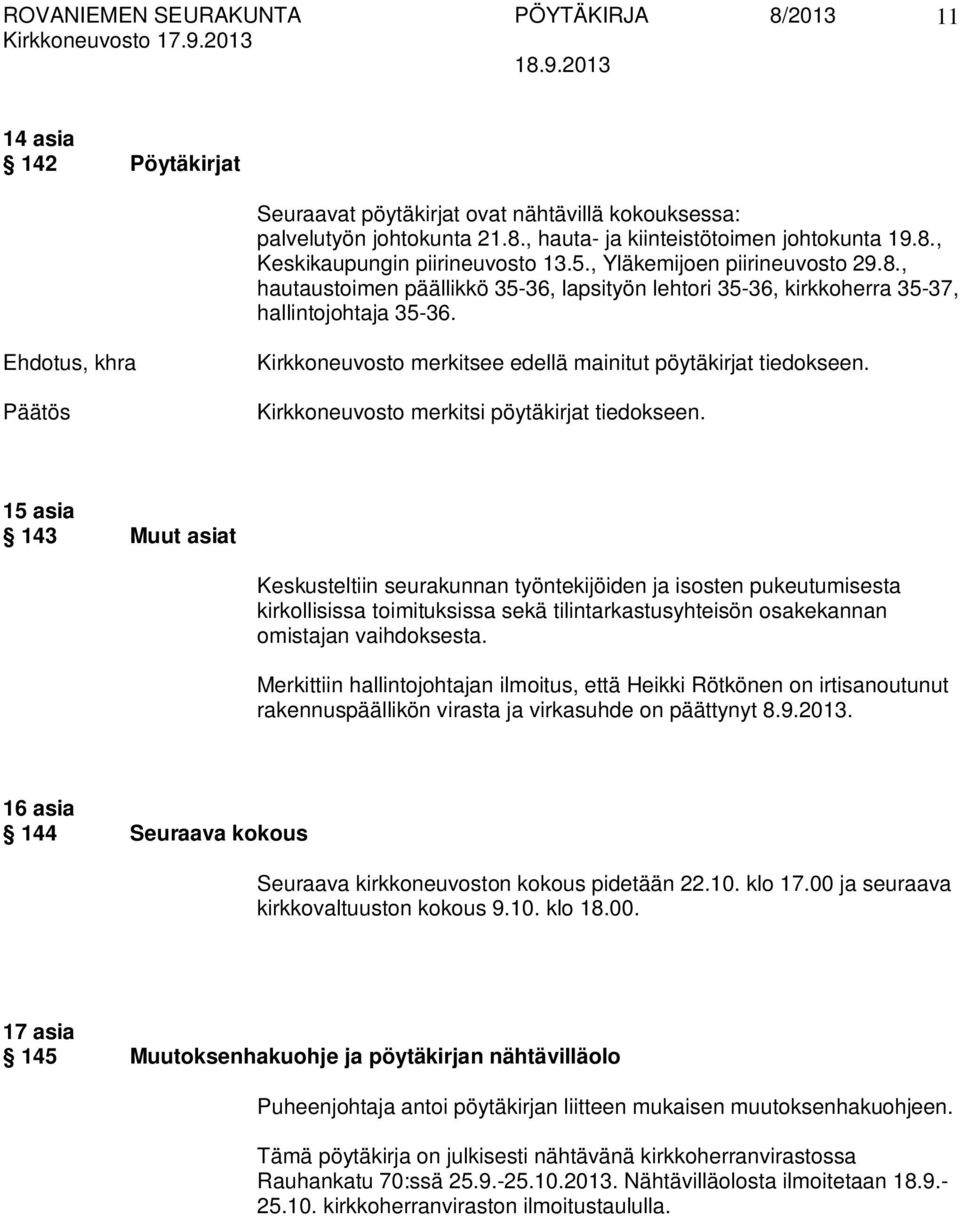 Kirkkoneuvosto merkitsi pöytäkirjat tiedokseen.