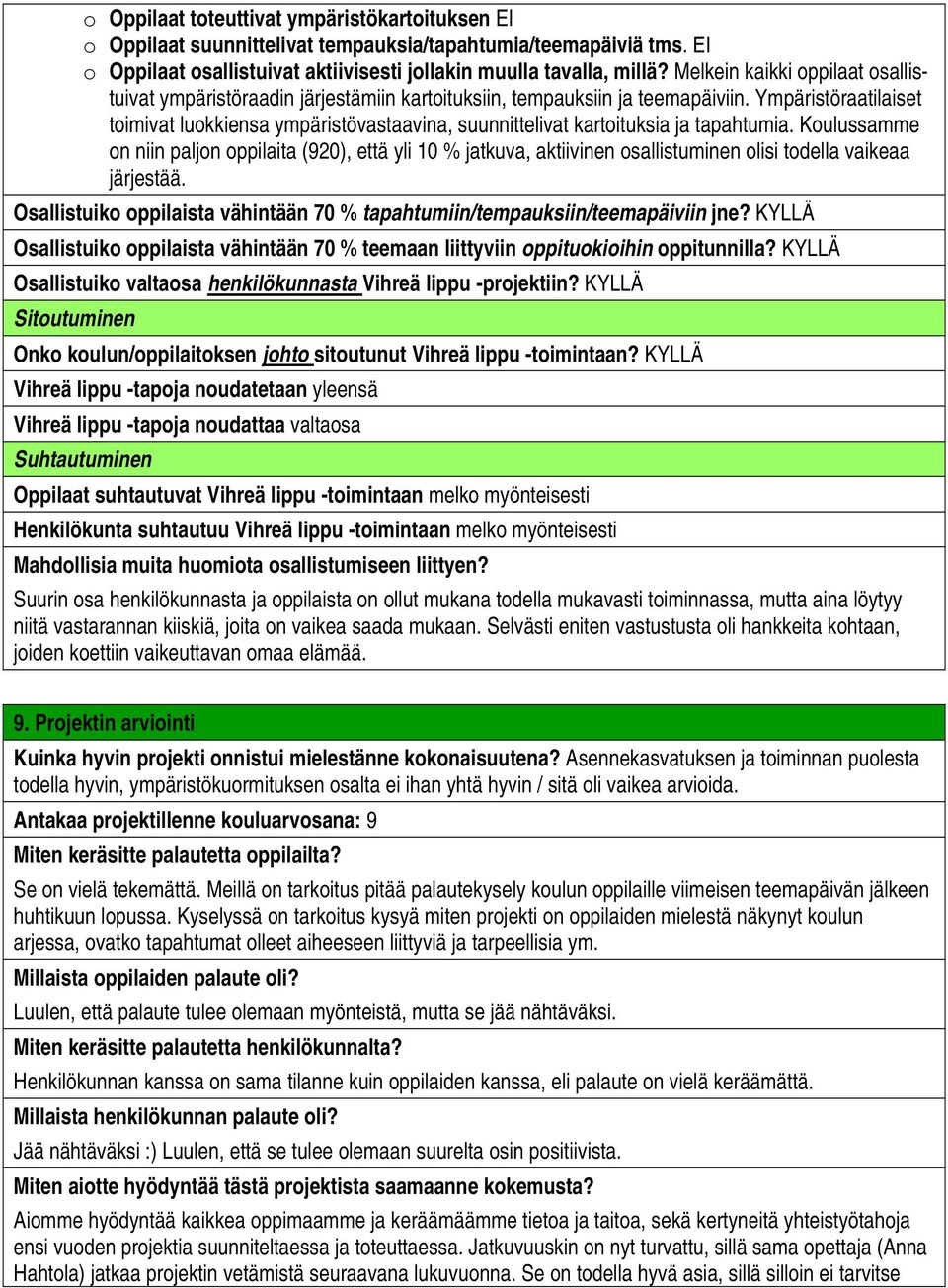 Ympäristöraatilaiset toimivat luokkiensa ympäristövastaavina, suunnittelivat kartoituksia ja tapahtumia.