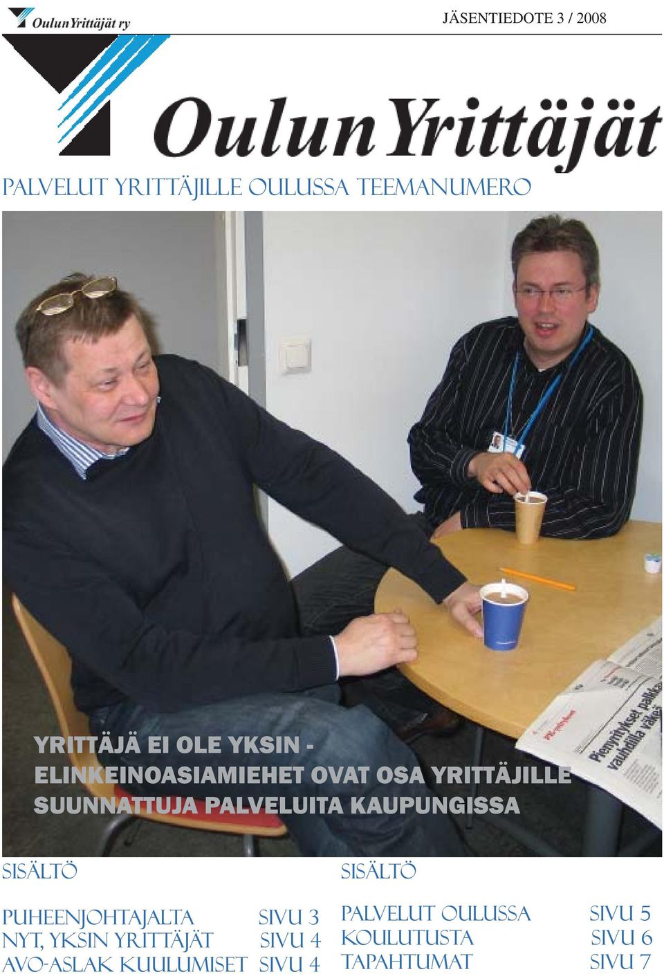 KAUPUNGISSA sisältö puheenjohtajalta sivu 3 nyt, yksin yrittäjät sivu 4