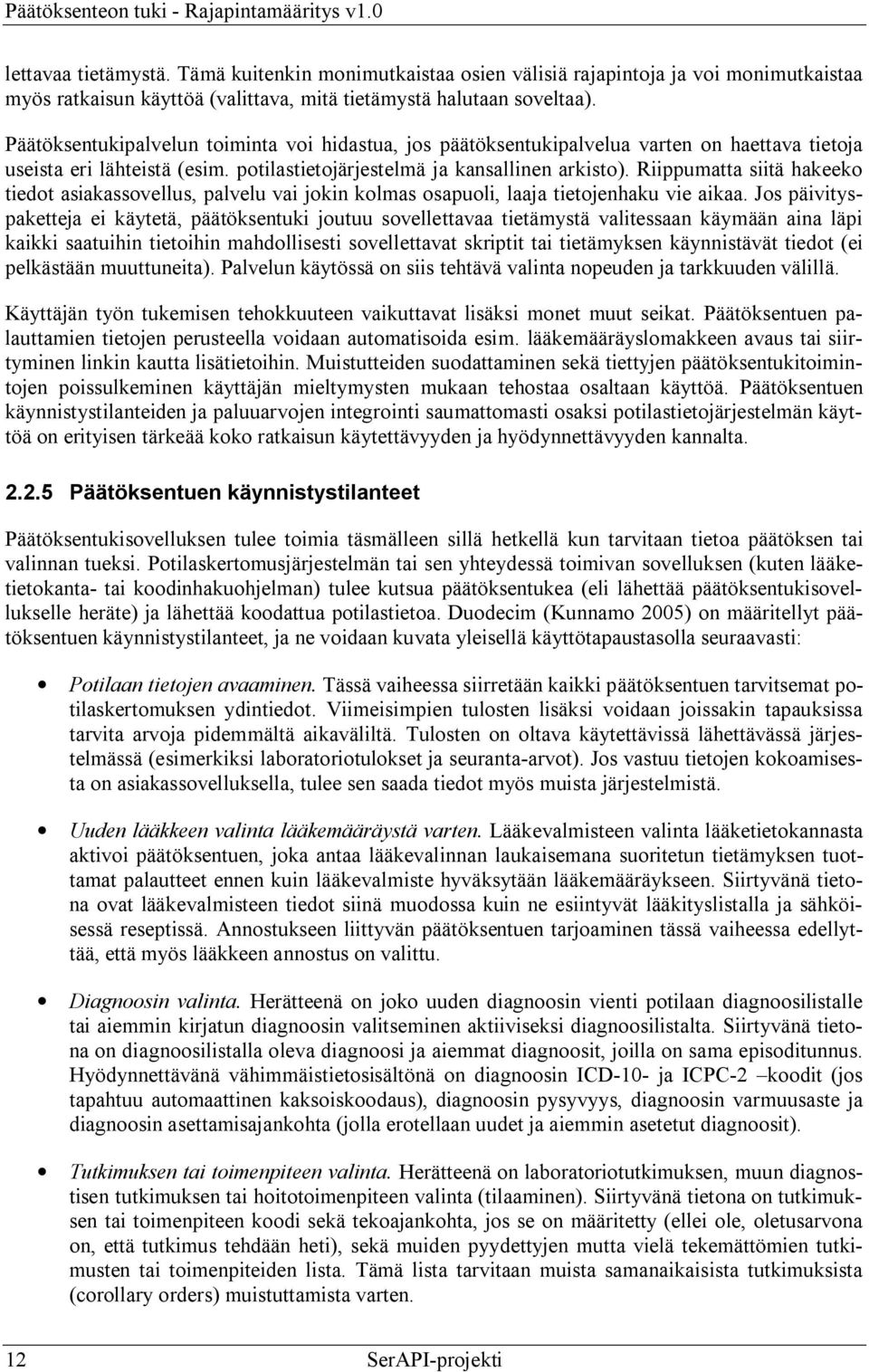 Riippumatta siitä hakeeko tiedot asiakassovellus, palvelu vai jokin kolmas osapuoli, laaja tietojenhaku vie aikaa.