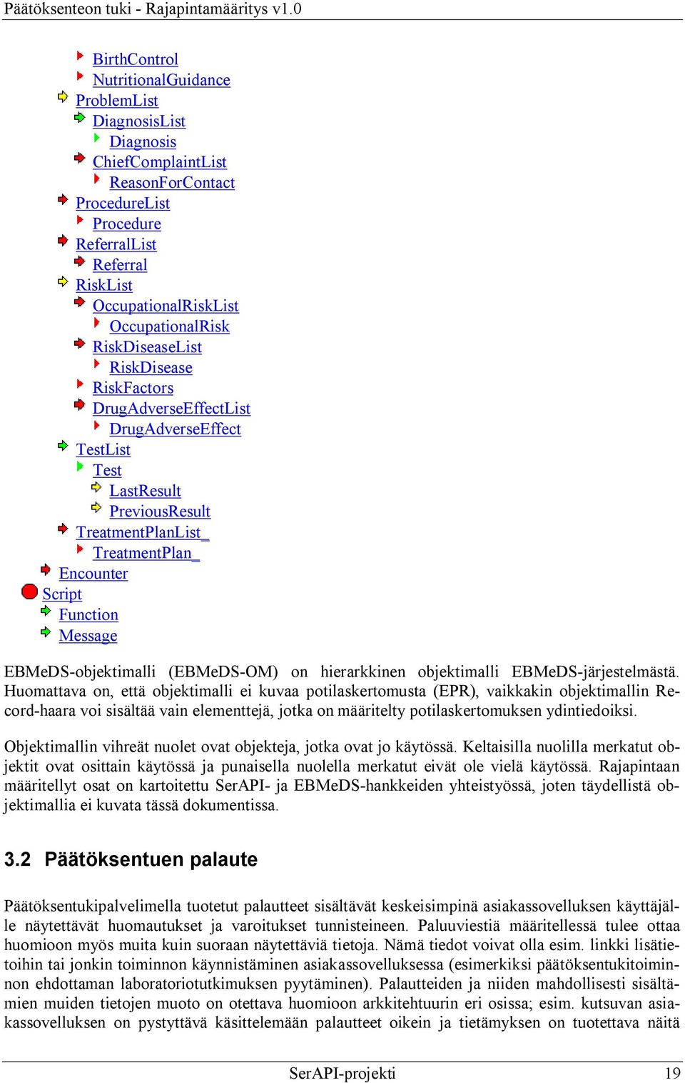 objektimalli (EBMeDS OM) on hierarkkinen objektimalli EBMeDS järjestelmästä.