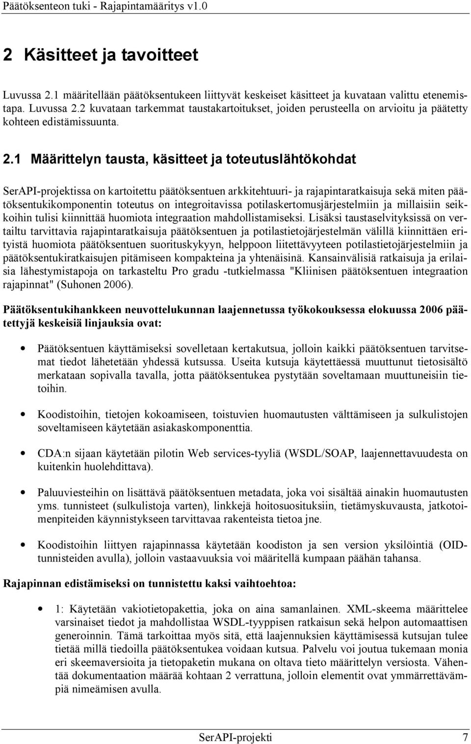 integroitavissa potilaskertomusjärjestelmiin ja millaisiin seikkoihin tulisi kiinnittää huomiota integraation mahdollistamiseksi.
