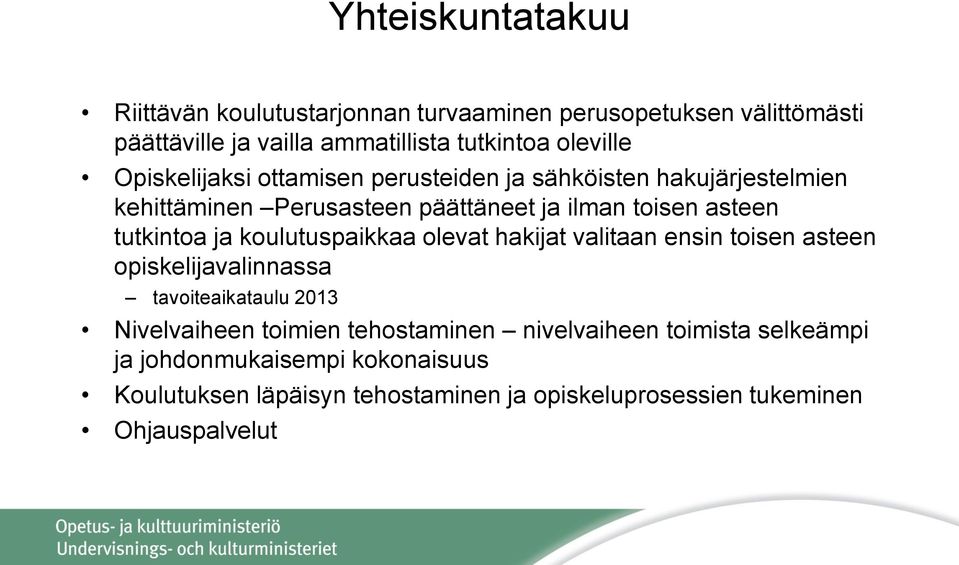 koulutuspaikkaa olevat hakijat valitaan ensin toisen asteen opiskelijavalinnassa tavoiteaikataulu 2013 Nivelvaiheen toimien tehostaminen