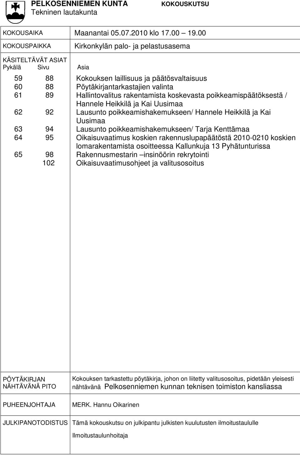 valinta Hallintovalitus rakentamista koskevasta poikkeamispäätöksestä / Hannele Heikkilä ja Kai Uusimaa Lausunto poikkeamishakemukseen/ Hannele Heikkilä ja Kai Uusimaa Lausunto poikkeamishakemukseen/