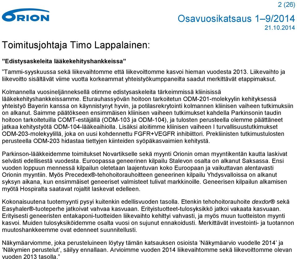 Kolmannella vuosineljänneksellä otimme edistysaskeleita tärkeimmissä kliinisissä lääkekehityshankkeissamme.