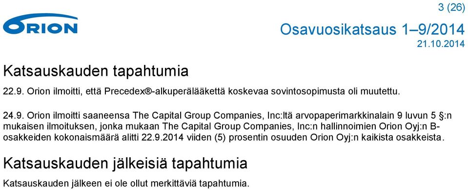 Orion ilmoitti saaneensa The Capital Group Companies, Inc:ltä arvopaperimarkkinalain 9 luvun 5 :n mukaisen ilmoituksen, jonka