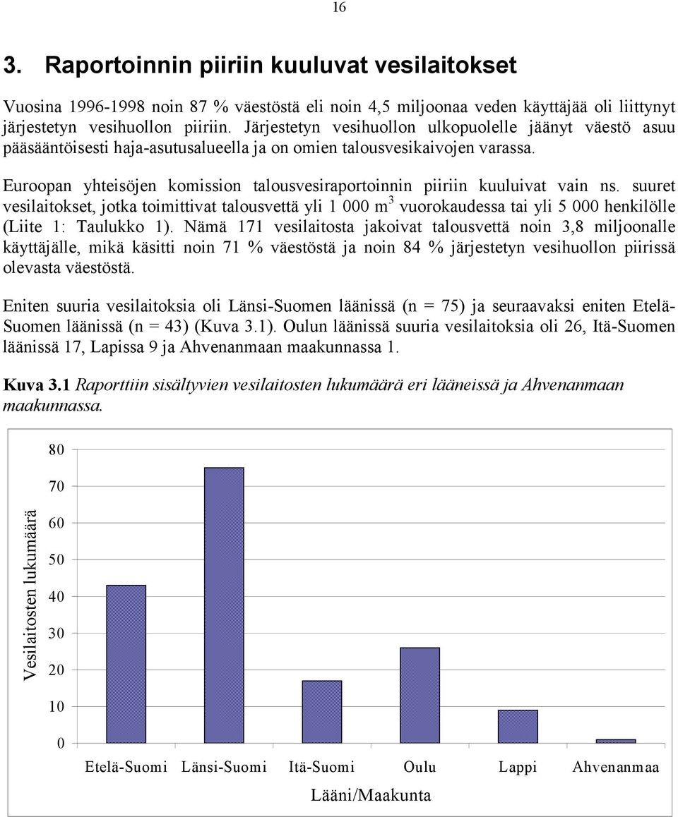 Euroopan yhteisöjen komission talousvesiraportoinnin piiriin kuuluivat vain ns.