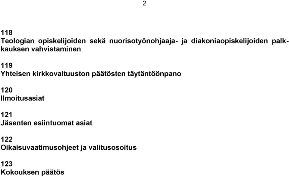 kirkkovaltuuston päätösten täytäntöönpano 120 Ilmoitusasiat 121