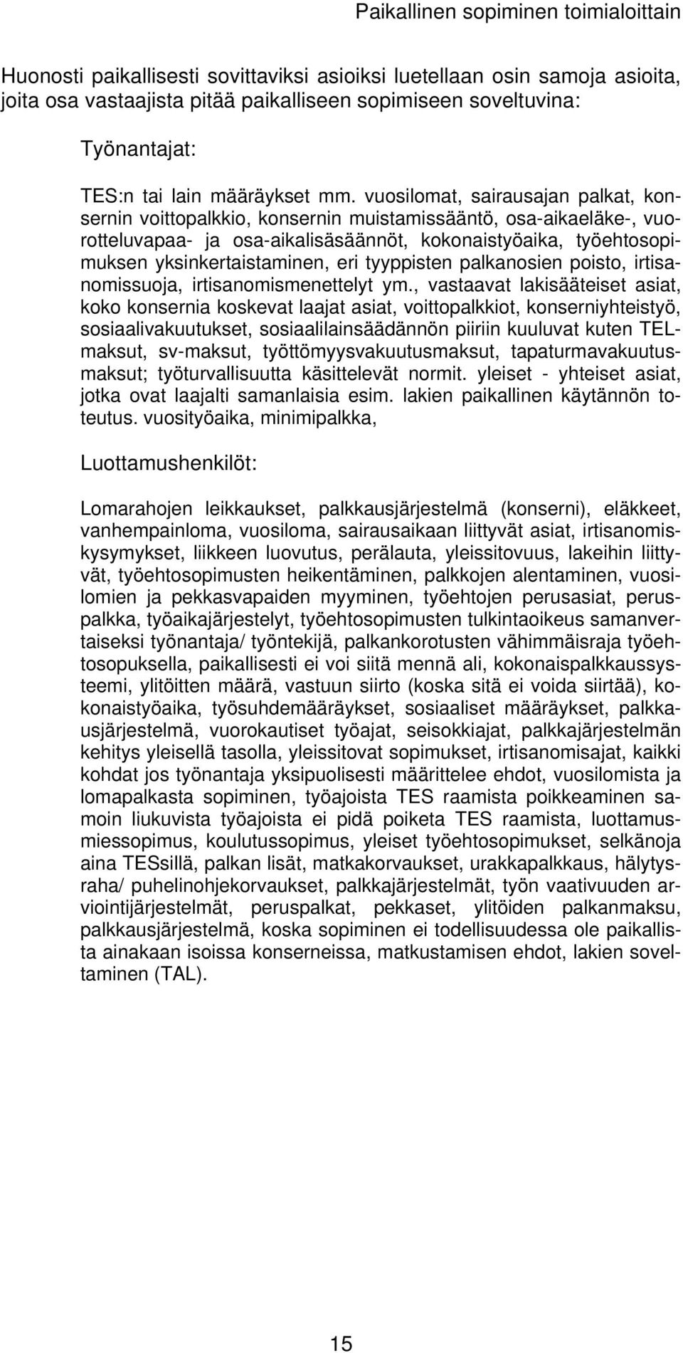 eri tyyppisten palkanosien poisto, irtisanomissuoja, irtisanomismenettelyt ym.