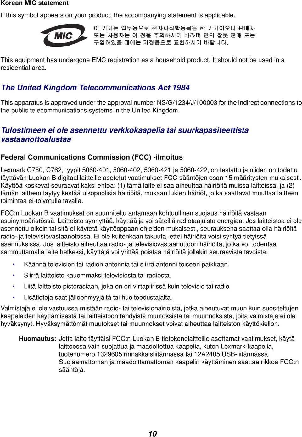 The United Kingdom Telecommunications Act 1984 This apparatus is approved under the approval number NS/G/1234/J/100003 for the indirect connections to the public telecommunications systems in the