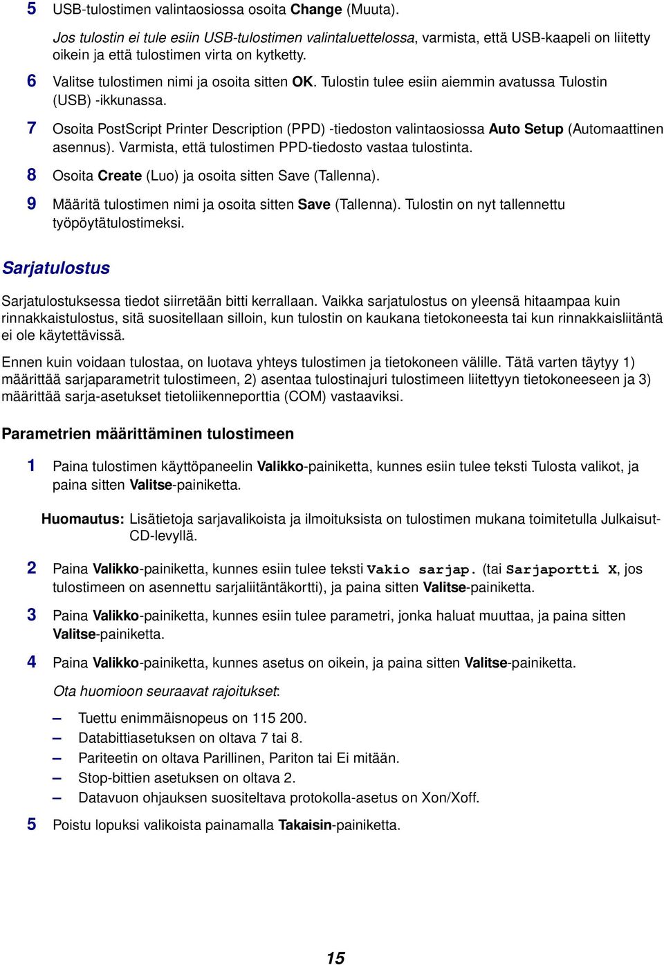 7 Osoita PostScript Printer Description (PPD) -tiedoston valintaosiossa Auto Setup (Automaattinen asennus). Varmista, että tulostimen PPD-tiedosto vastaa tulostinta.