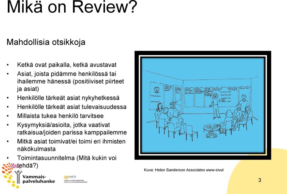 (positiiviset piirteet ja asiat) Henkilölle tärkeät asiat nykyhetkessä Henkilölle tärkeät asiat tulevaisuudessa Millaista