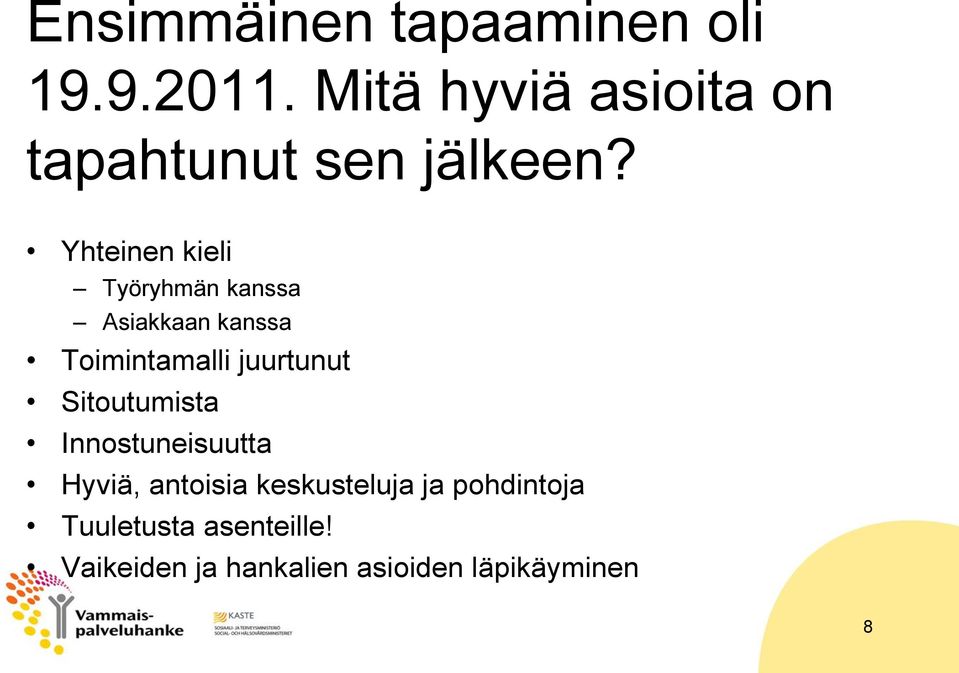 Yhteinen kieli Työryhmän kanssa Asiakkaan kanssa Toimintamalli juurtunut