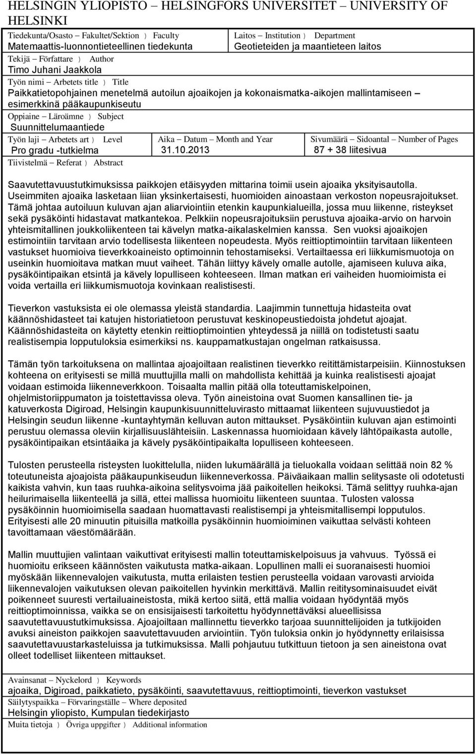 esimerkkinä pääkaupunkiseutu Oppiaine Läroämne ) Subject Suunnittelumaantiede Työn laji Arbetets art ) Level Pro gradu -tutkielma Tiivistelmä Referat ) Abstract Aika Datum Month and Year 31.10.