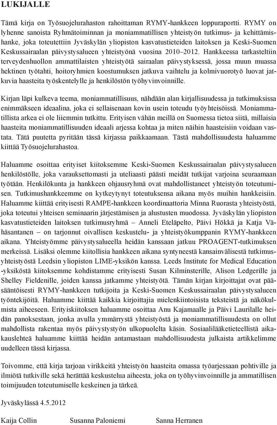 Keskussairaalan päivystysalueen yhteistyönä vuosina 2010 2012.
