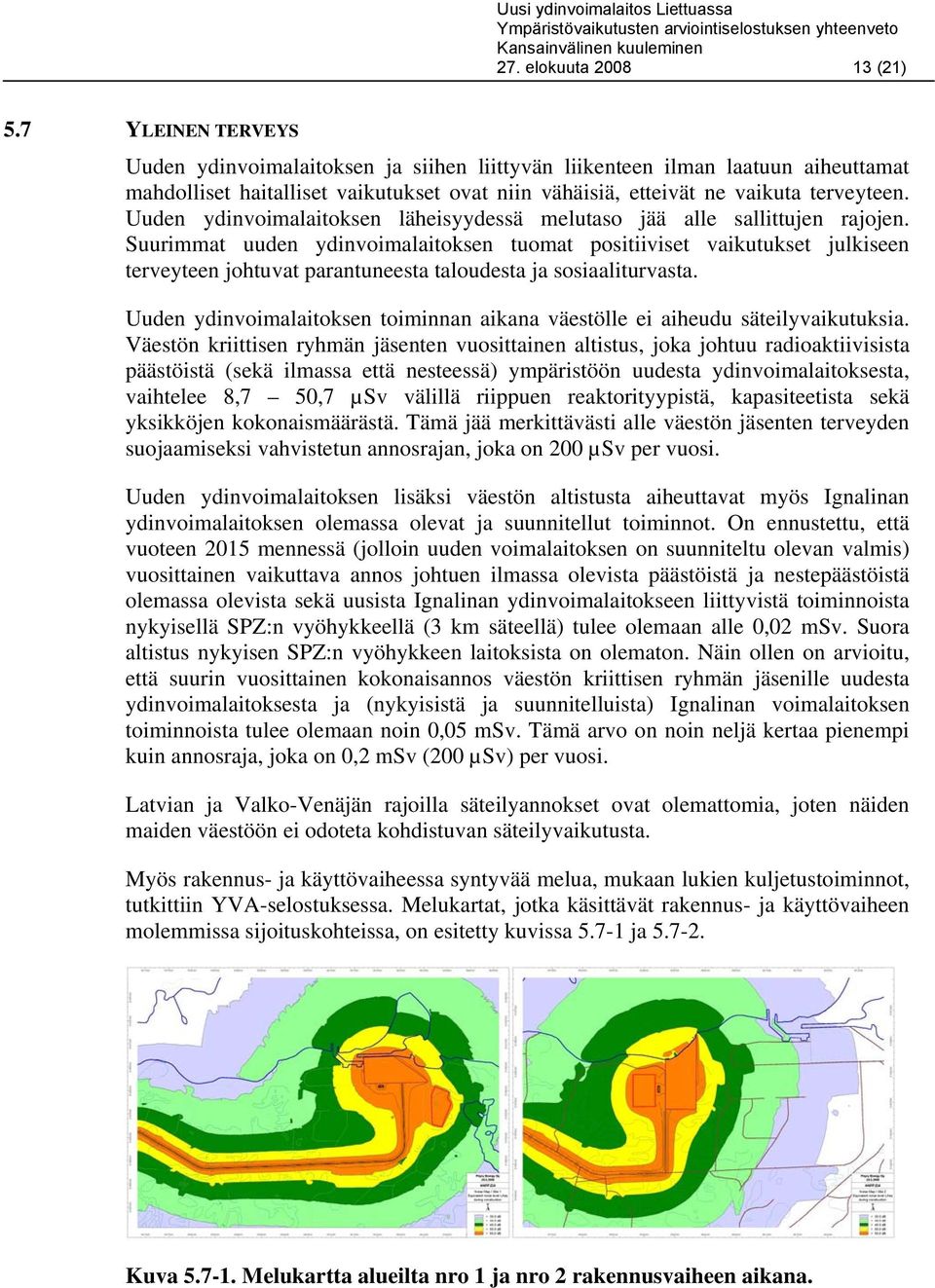 Uuden ydinvoimalaitoksen läheisyydessä melutaso jää alle sallittujen rajojen.