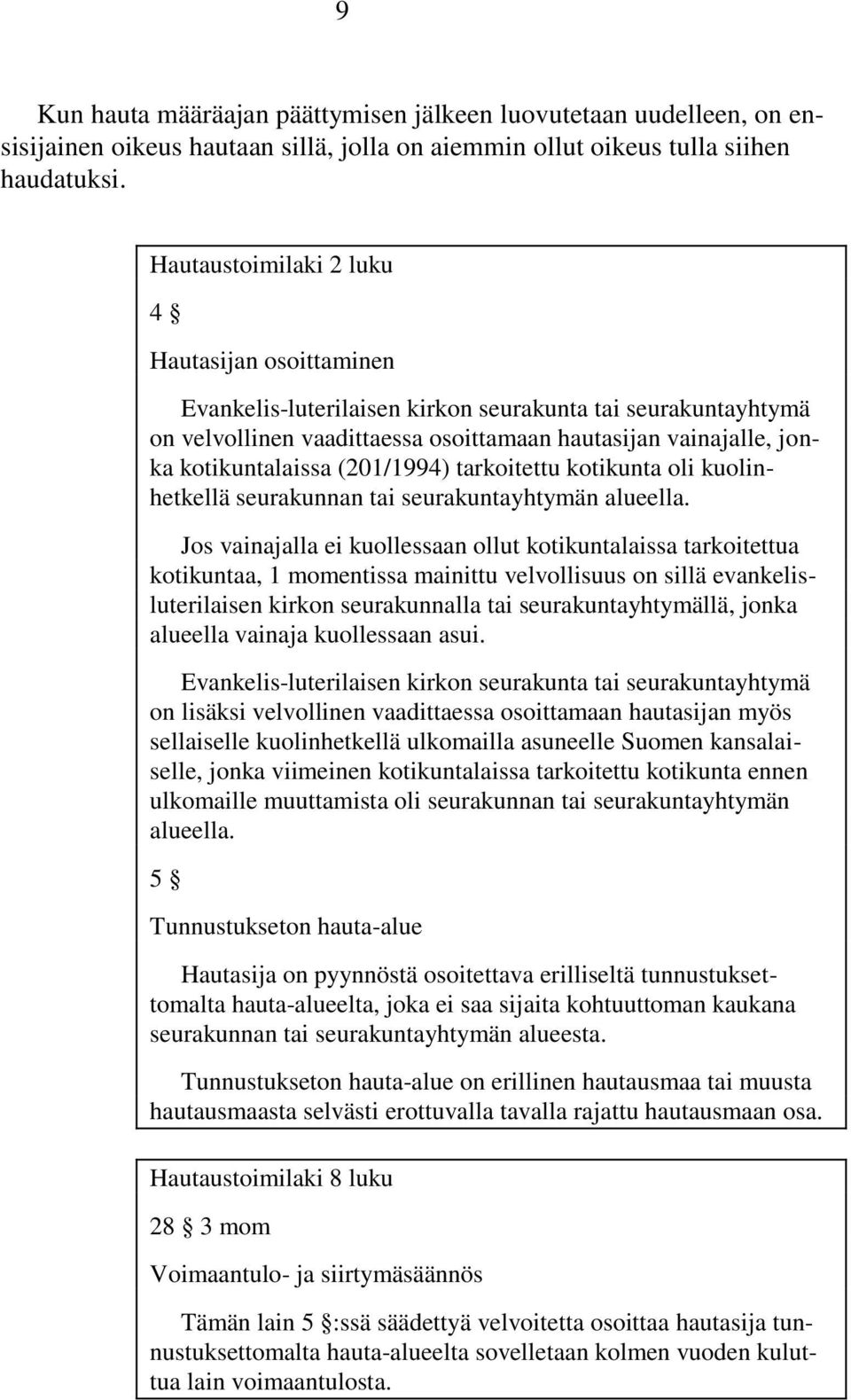 (201/1994) tarkoitettu kotikunta oli kuolinhetkellä seurakunnan tai seurakuntayhtymän alueella.