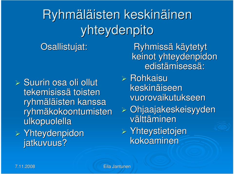 yhteydenpito Ryhmissä käytetyt keinot yhteydenpidon edistämisess misessä: Rohkaisu