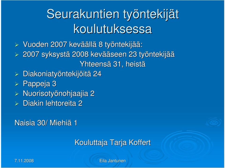 Yhteensä 31, heistä Diakoniatyöntekij ntekijöitä 24 Pappeja 3