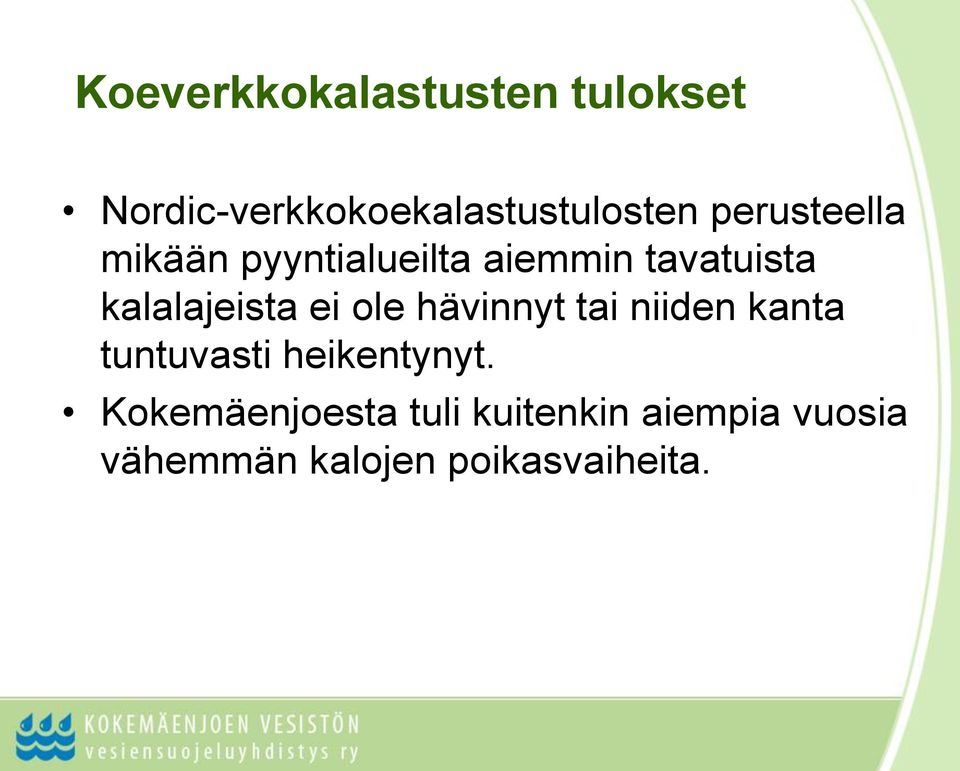 ei ole hävinnyt tai niiden kanta tuntuvasti heikentynyt.