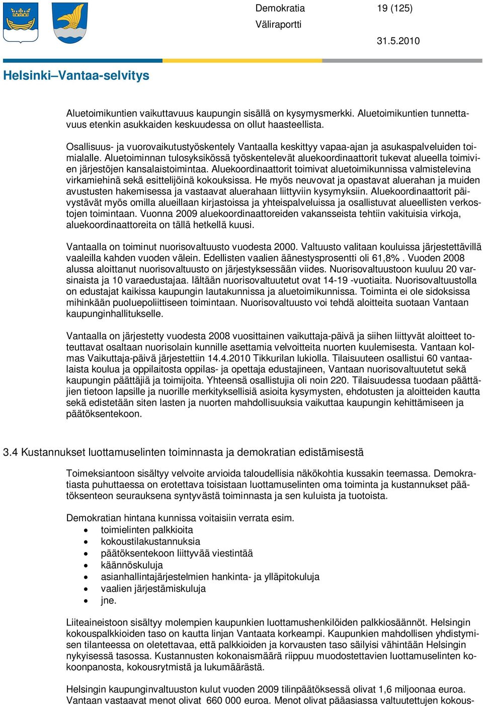 Aluetoiminnan tulosyksikössä työskentelevät aluekoordinaattorit tukevat alueella toimivien järjestöjen kansalaistoimintaa.