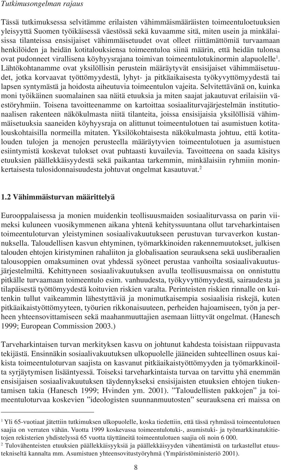 köyhyysrajana toimivan toimeentulotukinormin alapuolelle 1.