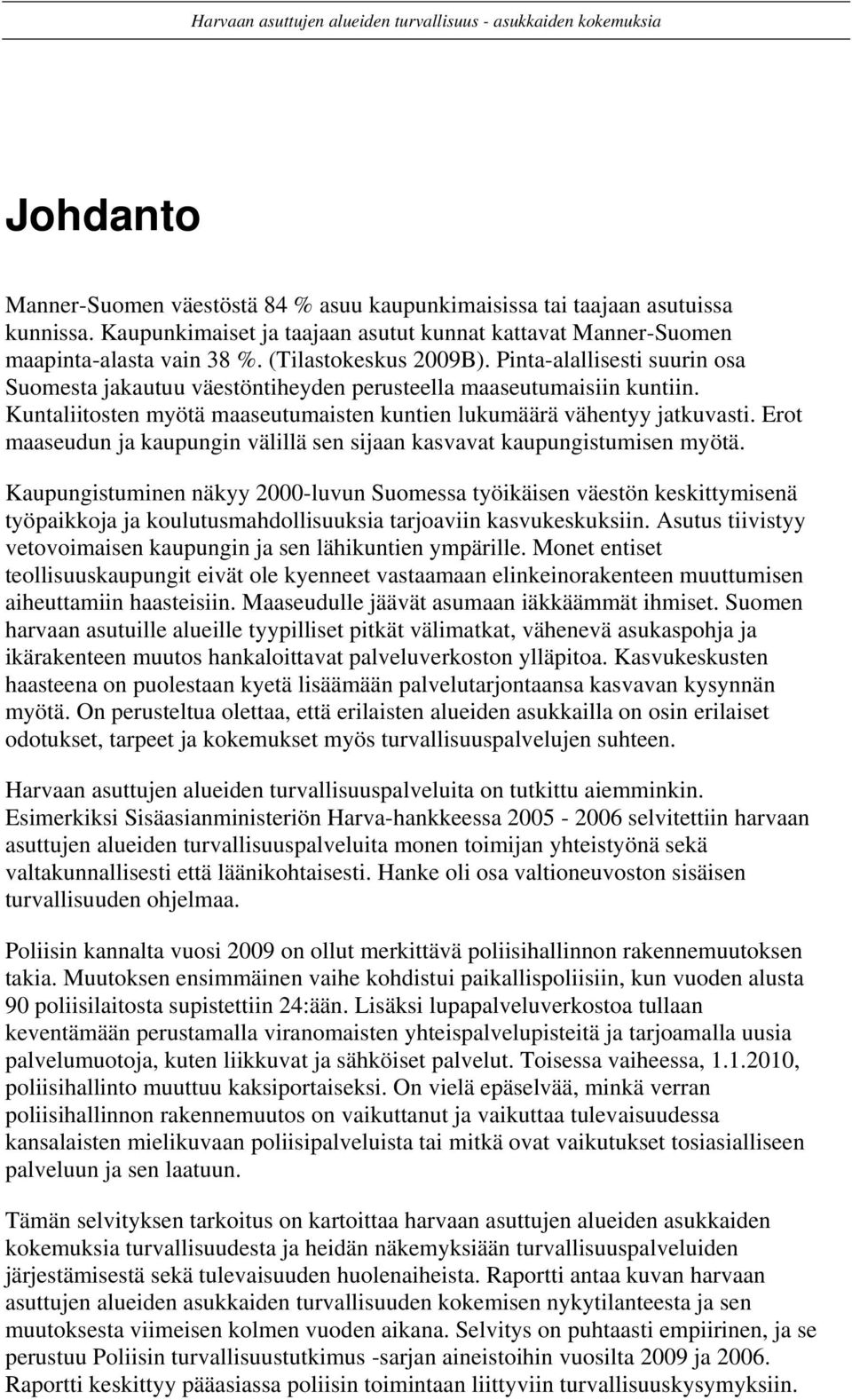 Erot maaseudun ja kaupungin välillä sen sijaan kasvavat kaupungistumisen myötä.