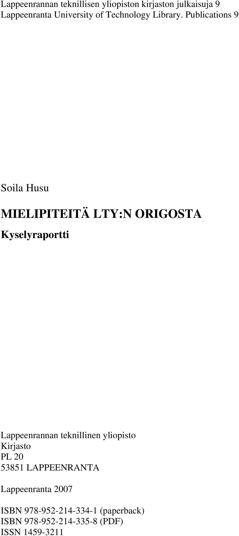 Publications 9 Soila Husu MIELIPITEITÄ LTY:N ORIGOSTA Kyselyraportti Lappeenrannan