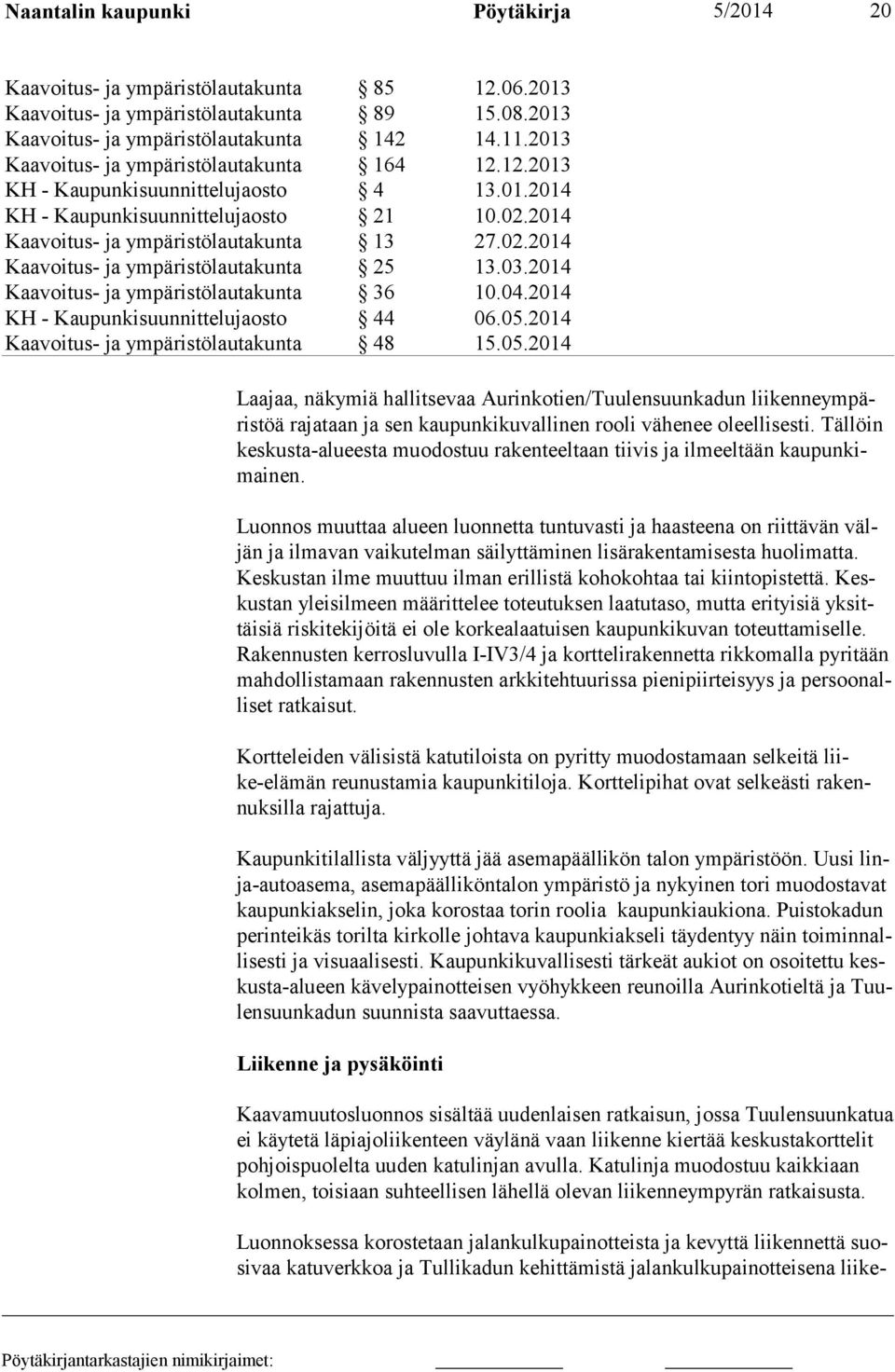Luonnos muuttaa alueen luonnetta tuntuvasti ja haasteena on riittävän väljän ja ilmavan vaikutelman säilyttäminen lisärakentamisesta huolimatta.