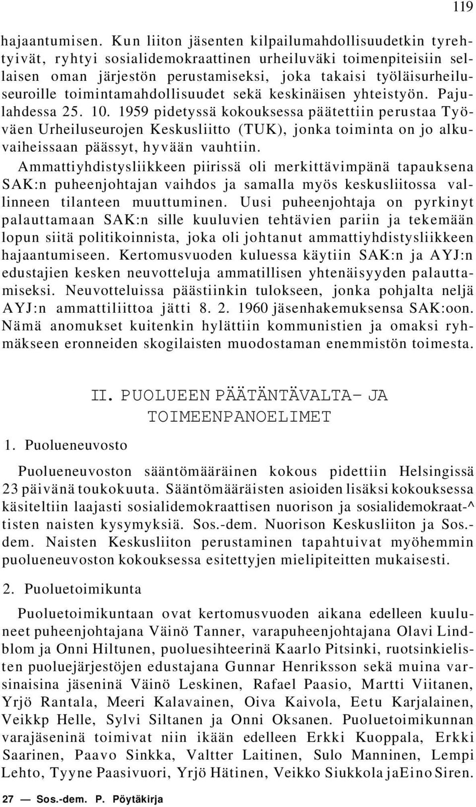 toimintamahdollisuudet sekä keskinäisen yhteistyön. Pajulahdessa 25. 10.