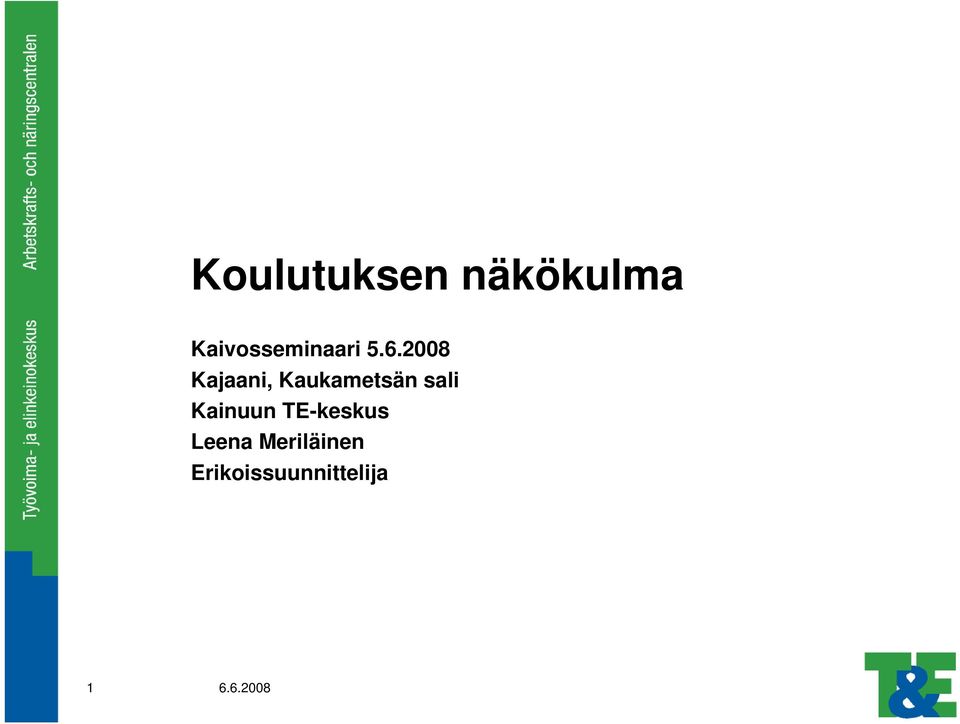 2008 Kajaani, Kaukametsän sali