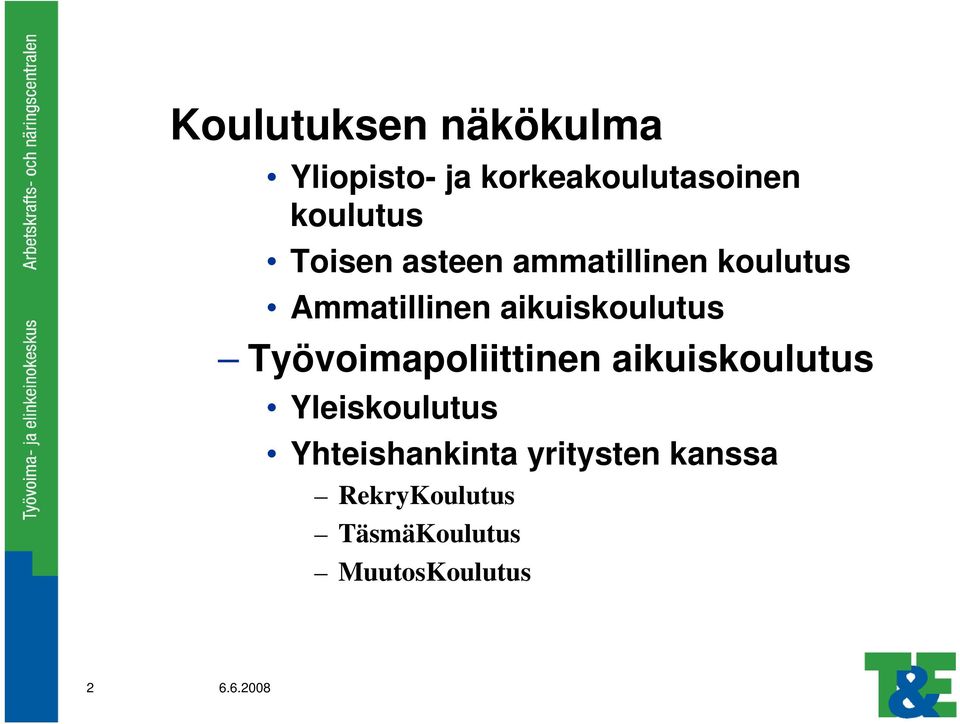 aikuiskoulutus Työvoimapoliittinen aikuiskoulutus Yleiskoulutus