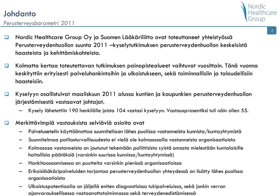 Tänä vuonna keskityttiin erityisesti palveluhankintoihin ja ulkoistukseen, sekä toiminnallisiin ja taloudellisiin haasteisiin.