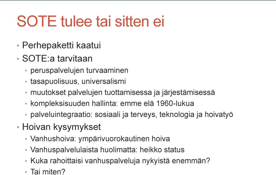 1960-lukua palveluintegraatio: sosiaali ja terveys, teknologia ja hoivatyö Hoivan kysymykset Vanhushoiva: