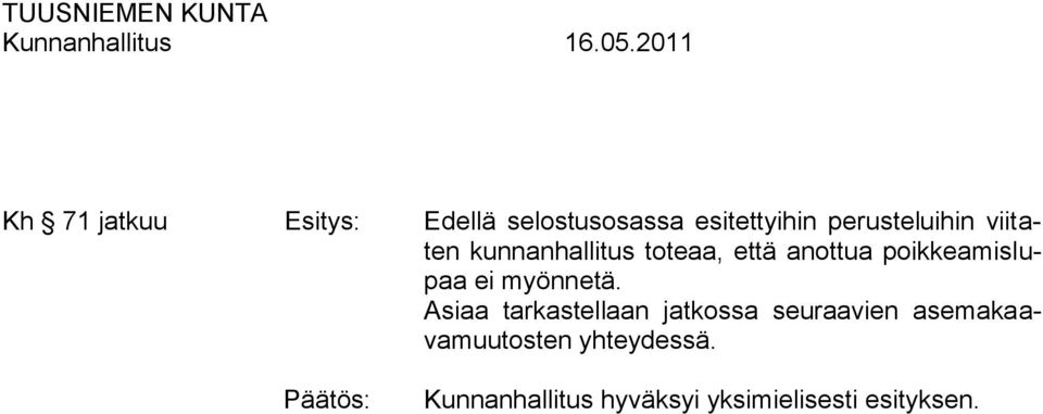anottua poikkeamislupaa ei myönnetä.