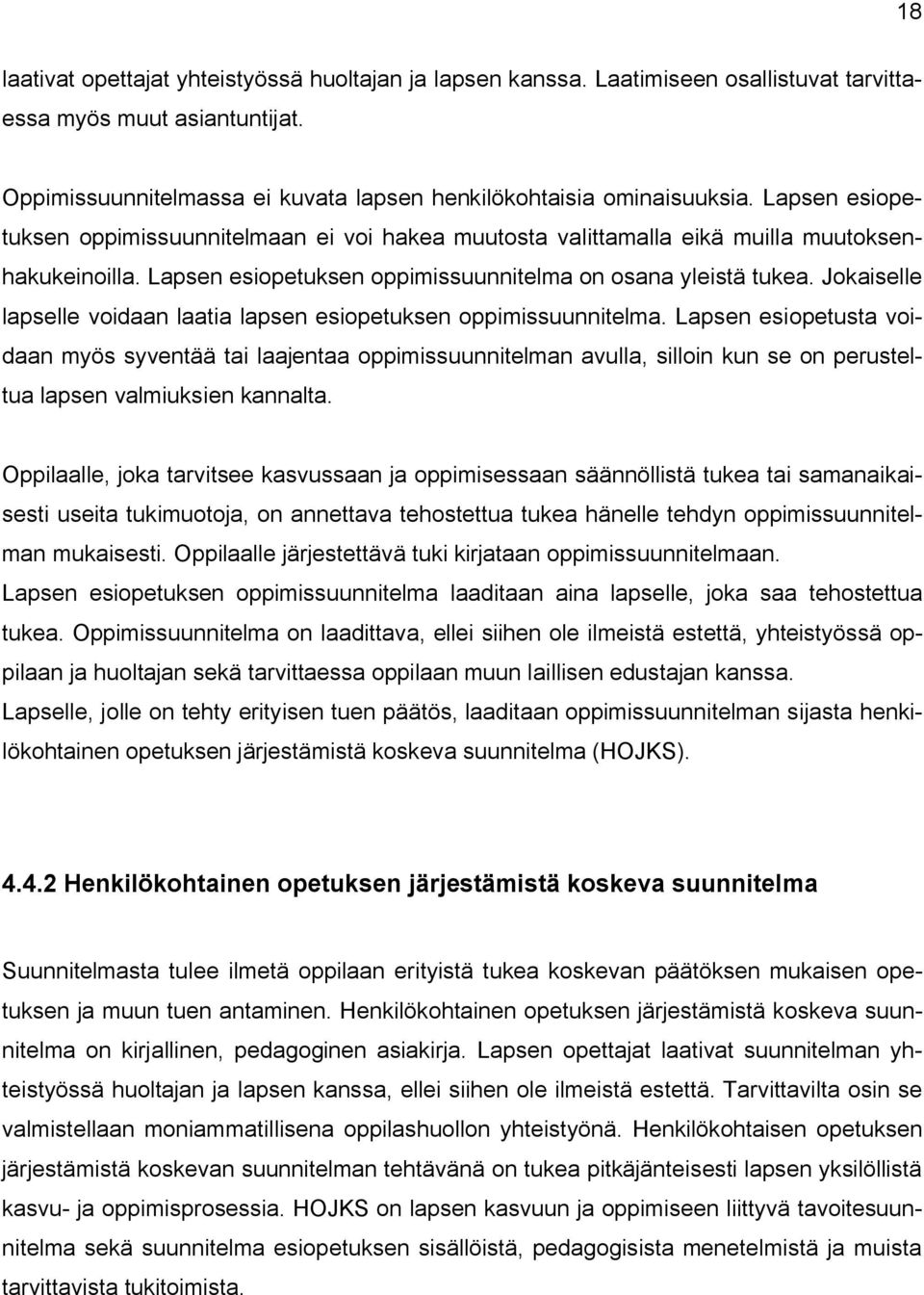 Jokaiselle lapselle voidaan laatia lapsen esiopetuksen oppimissuunnitelma.