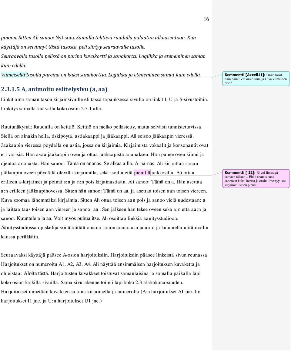 3.1.5 A, animoitu esittelysivu (a, aa) Linkit aina saman tason kirjainsivuille eli tässä tapauksessa sivulla on linkit I, U ja S-sivustoihin. Linkitys samalla kaavalla koko osion 2.3.1 alla.