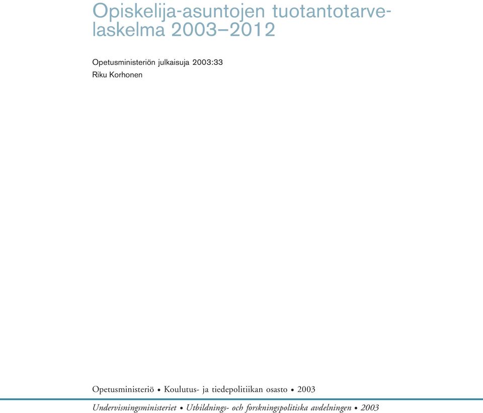 Opetusministeriö Koulutus- ja tiedepolitiikan osasto 2003