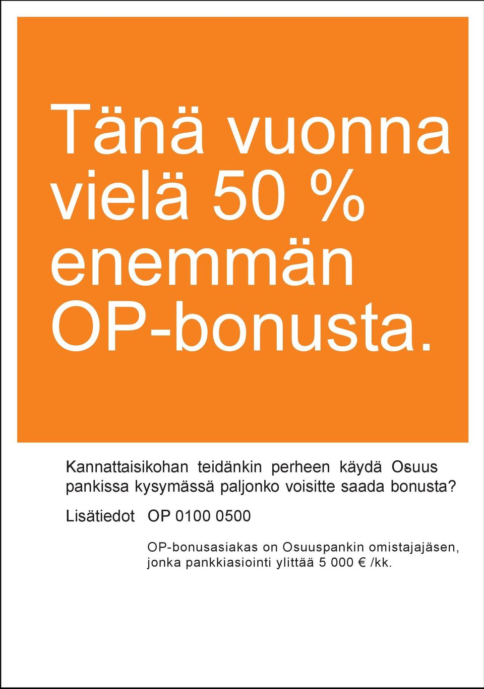 kysymässä paljonko voisitte saada bonusta?