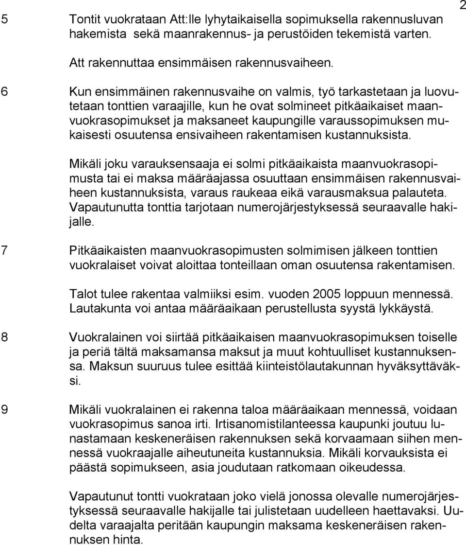 mukaisesti osuutensa ensivaiheen rakentamisen kustannuksista.