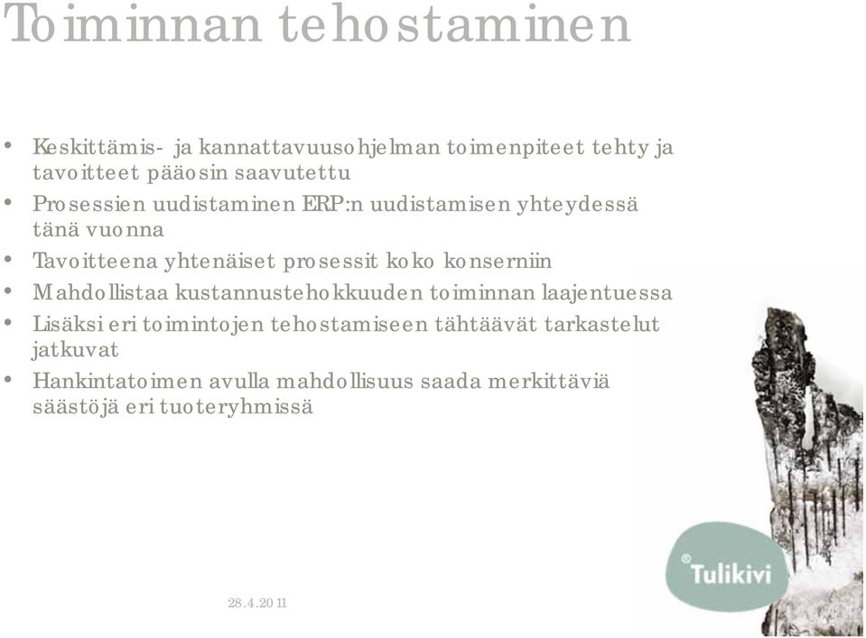 prosessit koko konserniin Mahdollistaa kustannustehokkuuden toiminnan laajentuessa Lisäksi eri toimintojen