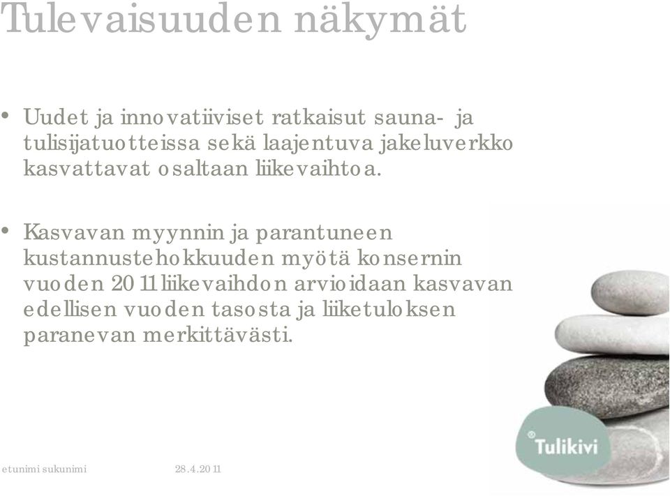 Kasvavan myynnin ja parantuneen kustannustehokkuuden myötä konsernin vuoden 2011