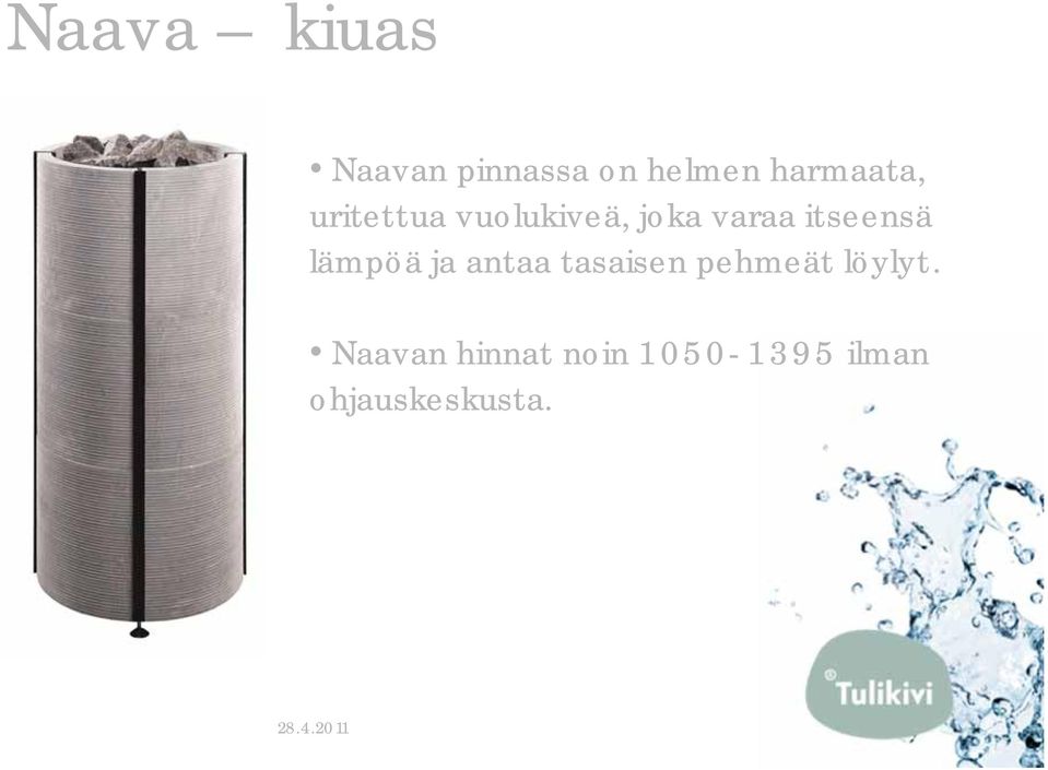 itseensä lämpöä ja antaa tasaisen pehmeät