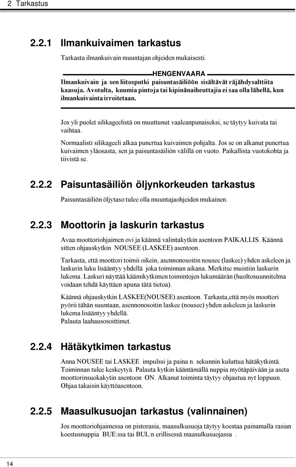 2.4 Hätäkytkimen tarkastus 2.2.5 Maasulkusuojan tarkastus (valinnainen) 14