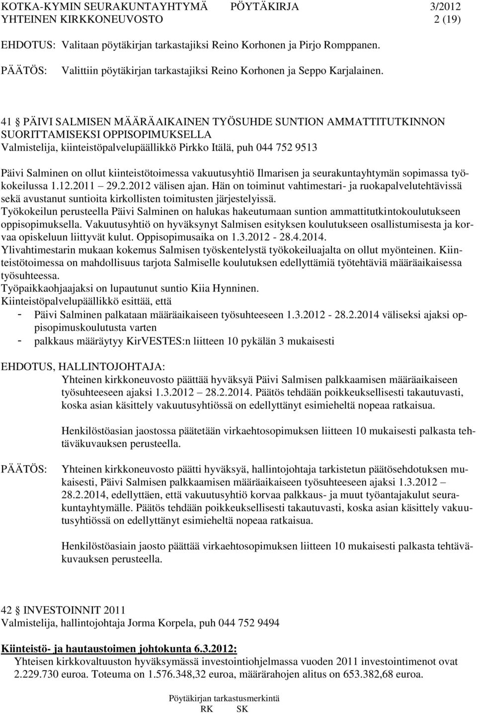 kiinteistötoimessa vakuutusyhtiö Ilmarisen ja seurakuntayhtymän sopimassa työkokeilussa 1.12.2011 29.2.2012 välisen ajan.