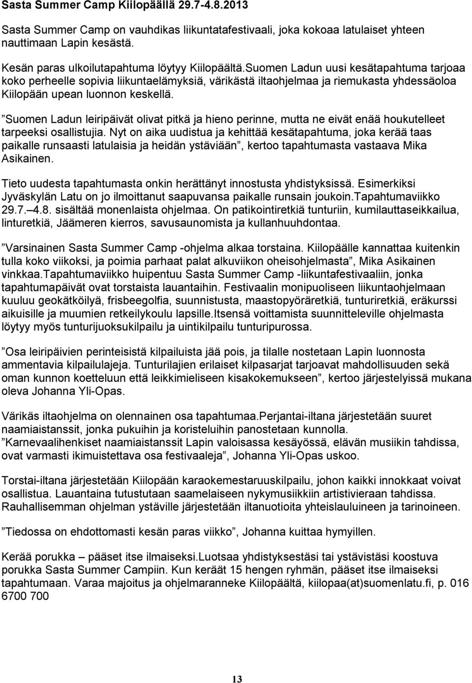 Suomen Ladun leiripäivät olivat pitkä ja hieno perinne, mutta ne eivät enää houkutelleet tarpeeksi osallistujia.