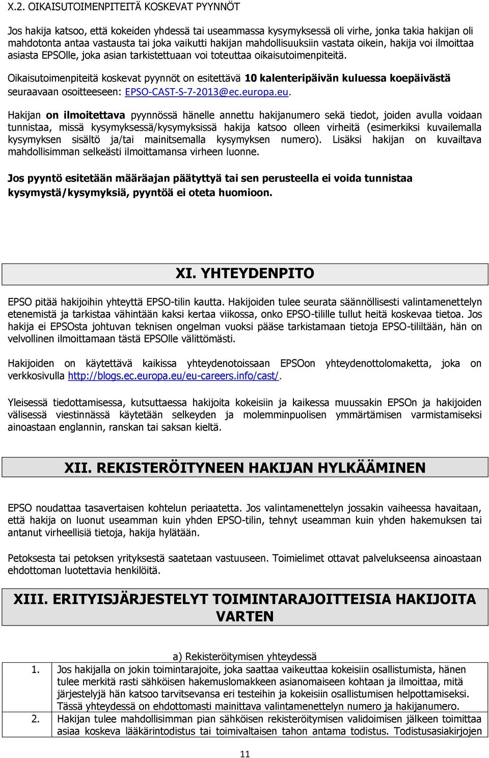 Oikaisutoimenpiteitä koskevat pyynnöt on esitettävä 10 kalenteripäivän kuluessa koepäivästä seur