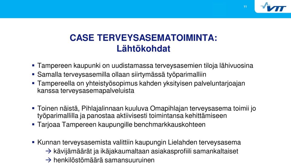 Omapihlajan terveysasema toimii jo työparimallilla ja panostaa aktiivisesti toimintansa kehittämiseen Tarjoaa Tampereen kaupungille benchmarkkauskohteen