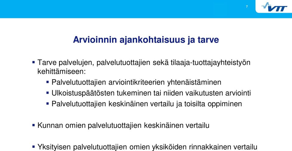 Ulkoistuspäätösten tukeminen tai niiden vaikutusten arviointi Palvelutuottajien keskinäinen vertailu ja